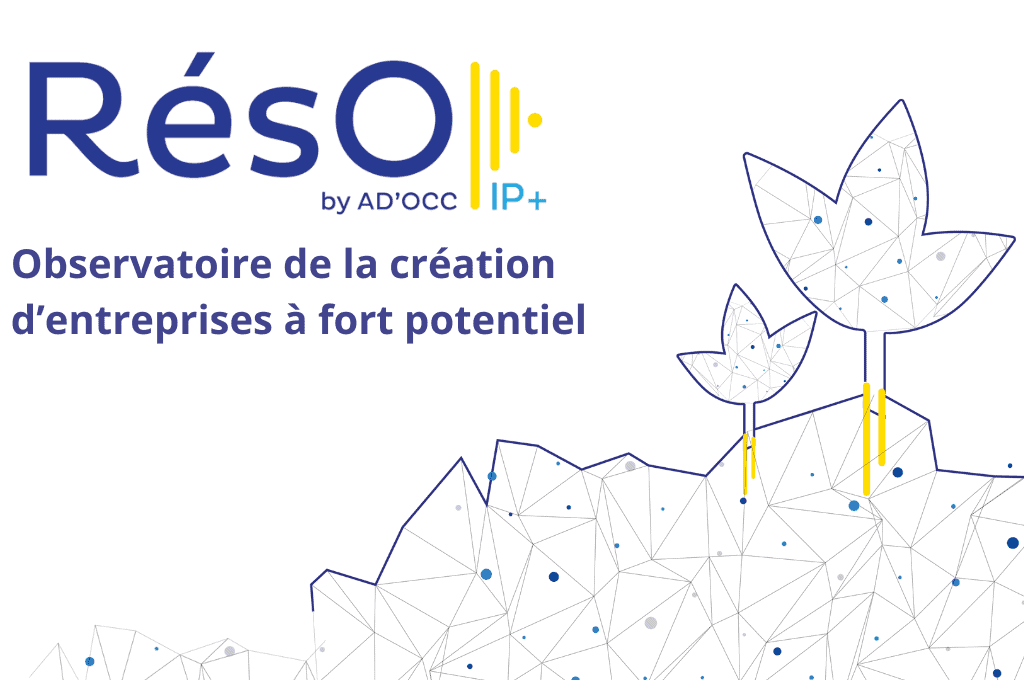 Le RésO IP+ by ADOCC au service des entreprises à fort potentiel !